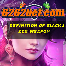 definition of blackjack weapon