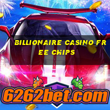 billionaire casino free chips