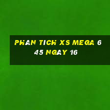 Phân tích XS Mega 6 45 ngày 16