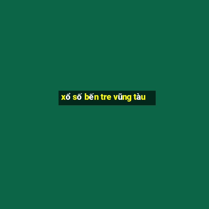 xổ số bến tre vũng tàu