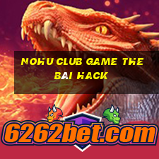 Nohu Club Game The Bài Hack