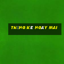 thống kê ngày mai