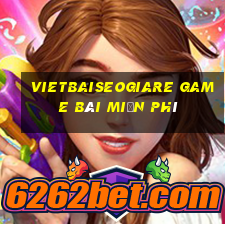 Vietbaiseogiare Game Bài Miễn Phí