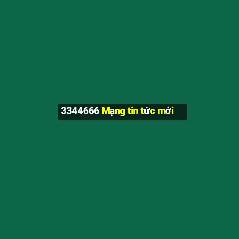 3344666 Mạng tin tức mới