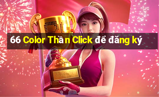 66 Color Thần Click để đăng ký