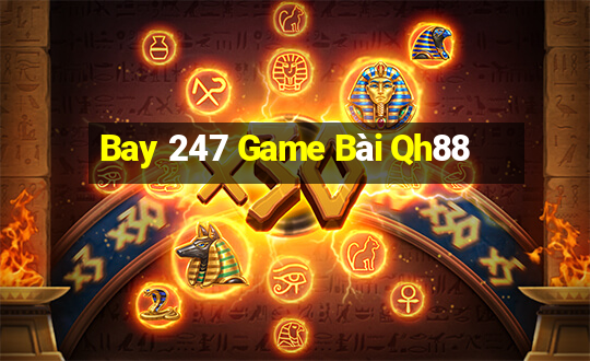 Bay 247 Game Bài Qh88