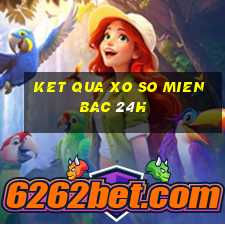 ket qua xo so mien bac 24h