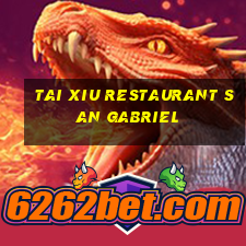 tai xiu restaurant san gabriel