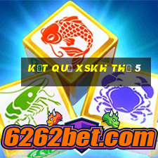 Kết quả XSKH Thứ 5