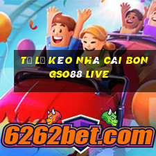 tỷ lệ kèo nhà cái bongso88 live