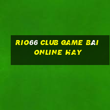 Rio66 Club Game Bài Online Hay