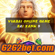 Vuabai Online Game Bài Xanh 9