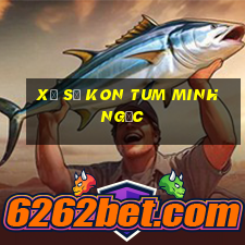 xổ số kon tum minh ngọc