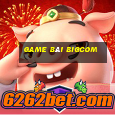 game bài bigcom