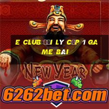 E Club Đại Lý Cấp 1 Game Bài