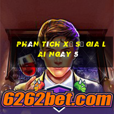 Phân tích Xổ Số gia lai ngày 5