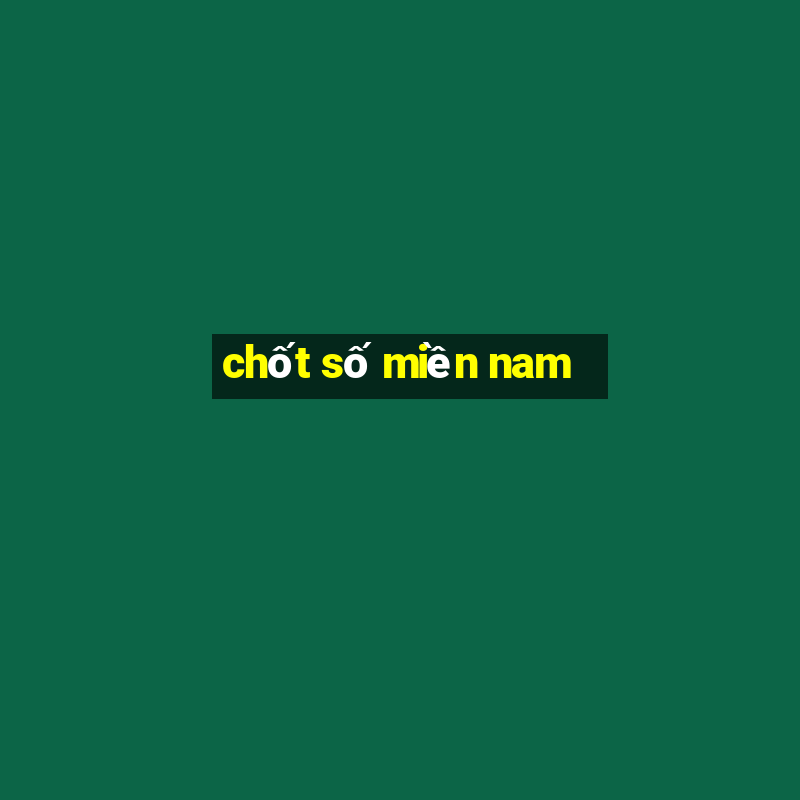 chốt số miền nam