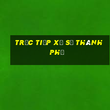 trực tiếp xổ số thành phố