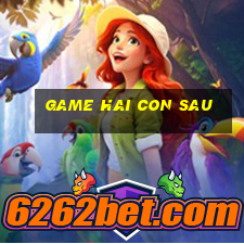 game hai con sau