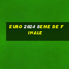 euro 2024 8eme de finale