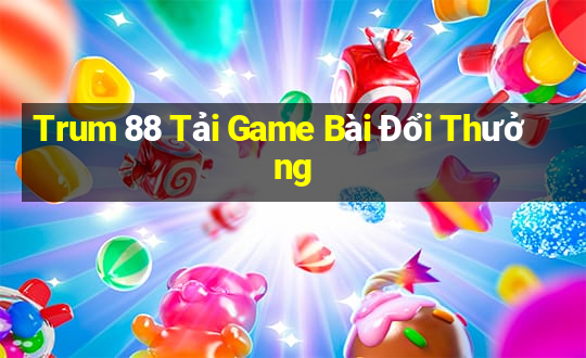 Trum 88 Tải Game Bài Đổi Thưởng