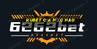 kubet của nước nào