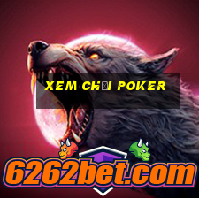 xem chơi poker