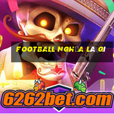 football nghĩa là gì