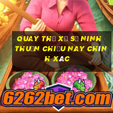 quay thử xổ số ninh thuận chiều nay chính xác