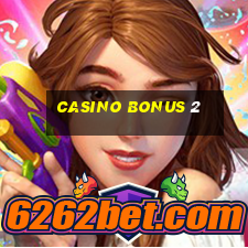 casino bonus 2