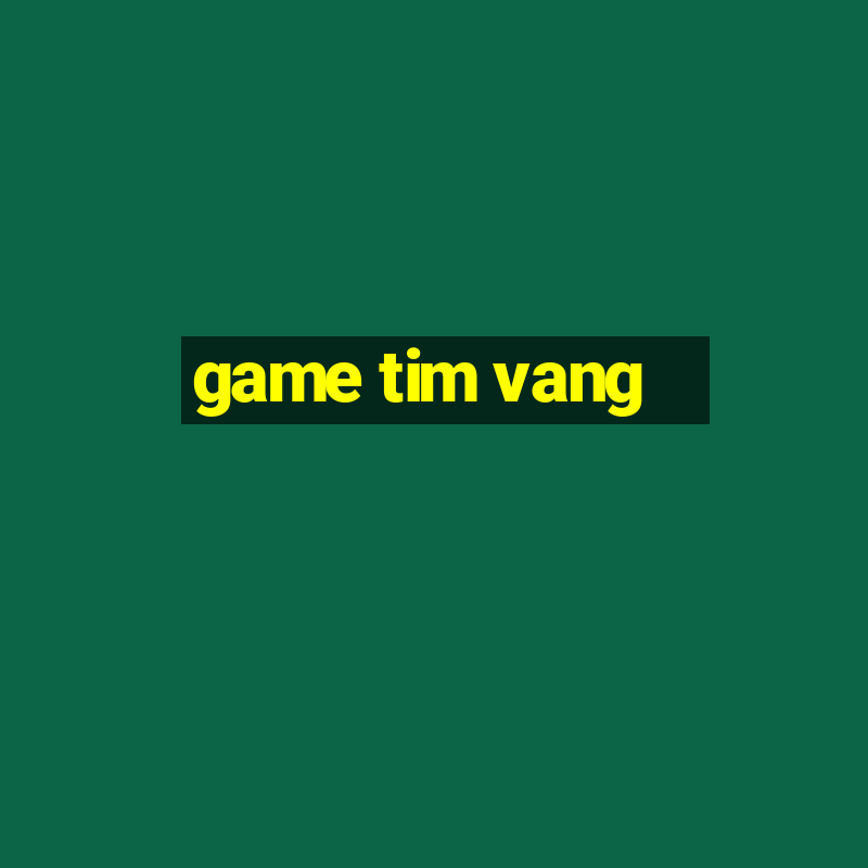 game tim vang