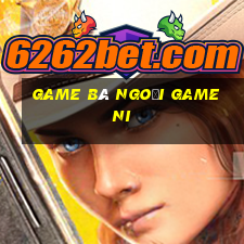 game bà ngoại game ni