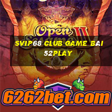 Svip68 Club Game Bài 52Play