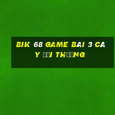 Bik 68 Game Bài 3 Cây Đổi Thưởng