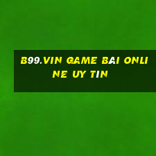 B99.Vin Game Bài Online Uy Tín