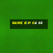 game ban ca 68