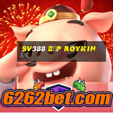 sv388 bịp roykin