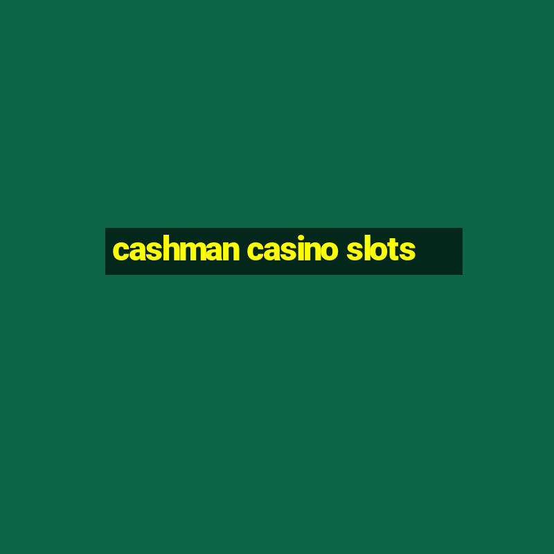 cashman casino slots