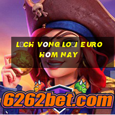 lịch vòng loại euro hôm nay