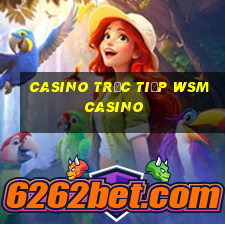 Casino Trực tiếp wsmcasino