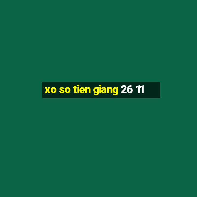 xo so tien giang 26 11