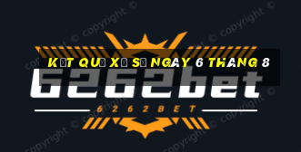 kết quả xổ số ngày 6 tháng 8