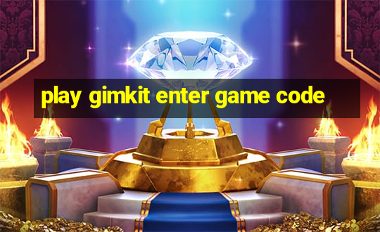 play gimkit enter game code