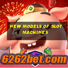 new models of slot machines