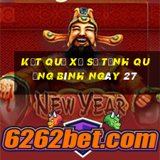 kết quả Xổ Số Tỉnh Quảng Bình ngày 27