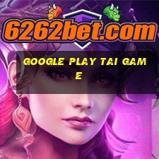 google play tai game