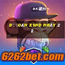 Dự đoán XSND ngày 22