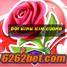 doi hinh kim cuong