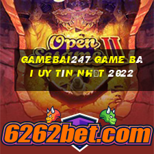 Gamebai247 Game Bài Uy Tín Nhất 2022