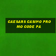 caesars casino promo code pa